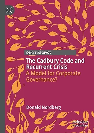 the cadbury code and recurrent crisis a model for corporate governance 1st edition donald nordberg