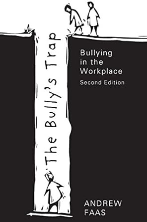 the bullys trap second edition bullying in the workplace 1st edition andrew faas 1625634838, 978-1625634832