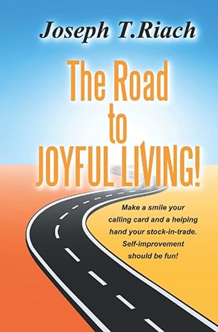 the road to joyful living make a smile your calling card and a helping hand your stock in trade self