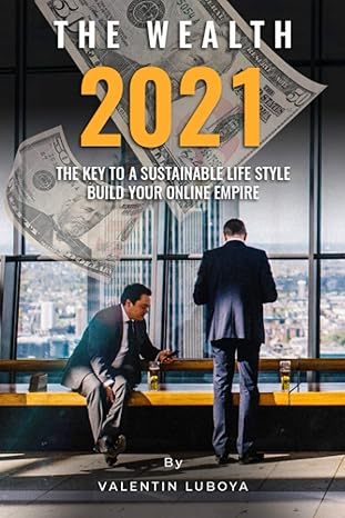 the wealth 2021 the key to a sustainable lifestyle build your online empire 1st edition valentin luboya