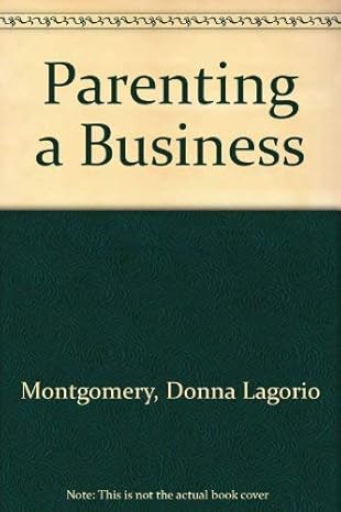 parenting a business 1st edition donna lagorio montgomery 0938577042, 978-0938577041