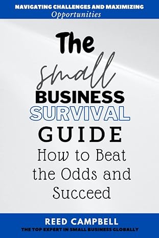 the small business survival guide how to beat the odds and succeed 1st edition reed campbell b0bw2sxfq7,