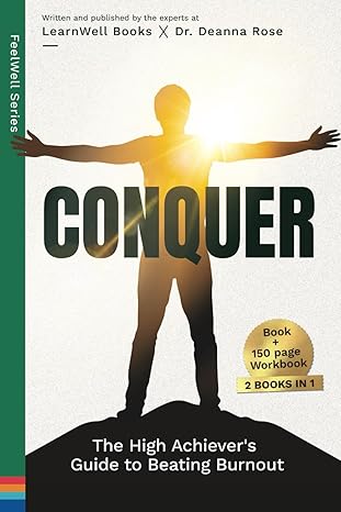 conquer the high achievers guide to beating burnout 1st edition learnwell books 192292234x, 978-1922922342