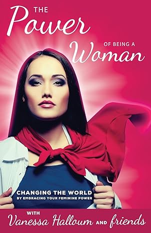 the power of being a woman 1st edition various ,gina cloud ,alice ukoko ,vanessa halloum ,elizabeth locey