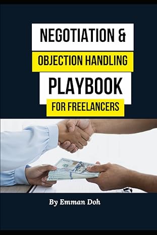 negotiation and objection handling playbook for freelancers building strong client relationships and securing