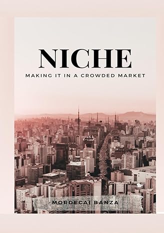 niche making it in a crowded market 1st edition mordecai banza b0cnzqv6hp, 979-8864034019