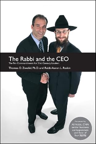 the rabbi and the ceo the ten commandments for 21st century leaders 1st edition thomas d zweifel ,aaron l