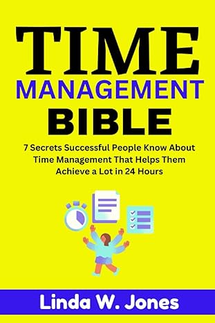 time management bible 7 secrets successful people know about time management that helps them achieve a lot in