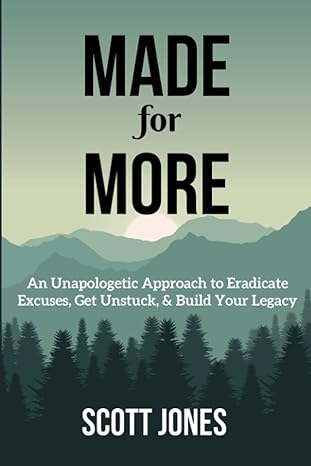 made for more an unapologetic approach to eradicate excuses get unstuck and build your legacy 1st edition