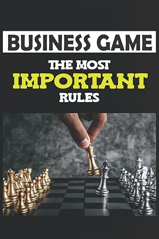 business game the most important rules practice guide 1st edition john white b09pm84kvm, 979-8795389288