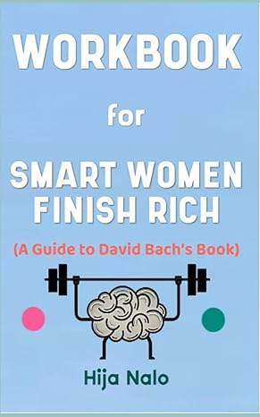 workbook for smart women finish rich by david bach the effective guide to becoming rich through smart