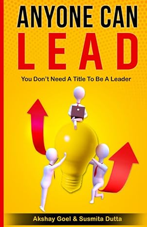 anyone can lead you dont need a title to be a leader 1st edition susmita dutta ,akshay goel 1733204148,