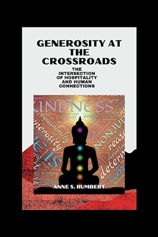 generosity at the crossroads the intersection of hospitality and human connections 1st edition anne s humbert