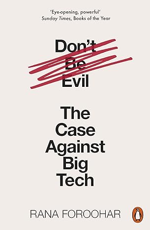 dont be evil the case against big tech 1st edition rana foroohar 0141991089, 978-0141991085