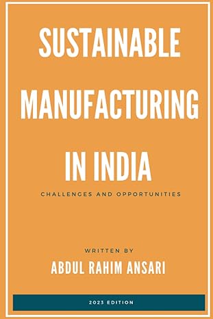 sustainable manufacturing in india challenges and opportunities 1st edition abdul rahim ansari b0bsjm4c2b,