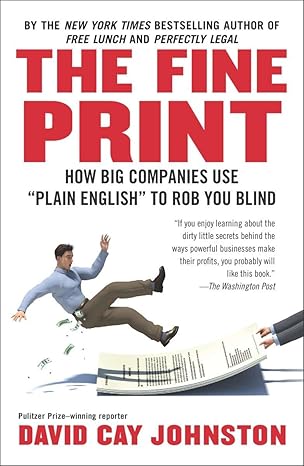 the fine print how big companies use plain english to rob you blind 1st edition david cay johnston