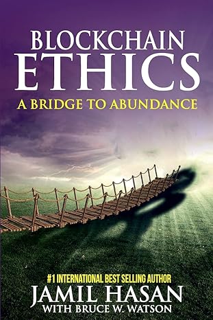 blockchain ethics a bridge to abundance 1st edition jamil hasan 1986158233, 978-1986158237