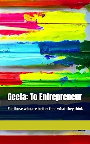 geeta to entrepreneur for those who are better then what they think 1st edition mr tanaj ray tomar