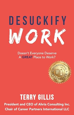 desuckify work doesnt everyone deserve a great place to work 1st edition terry gillis 1988179599,