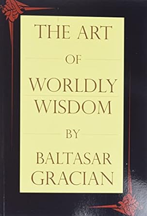 the art of worldly wisdom 1st edition baltasar gracian ,joseph jacobs 1494740060, 978-1494740061