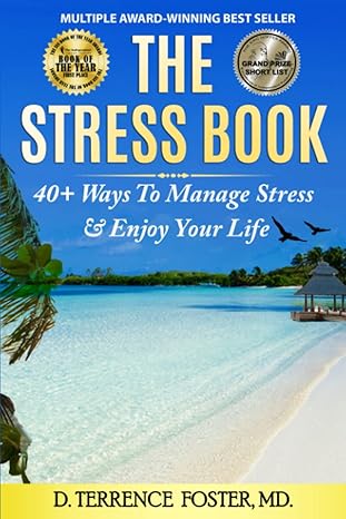 the stress book forty plus ways to manage stress and enjoy your life 1st edition d terrence foster, md