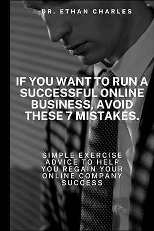 if you want to run a successful online business avoid these 7 mistakes simple exercise advice to help you