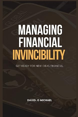 mastering financial invincibility unleashing your wealth potential 1st edition david o michael b0c6bfcq9l,