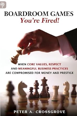 boardroom games youre fired 1st edition peter a crossgrove 1771410191, 978-1771410199