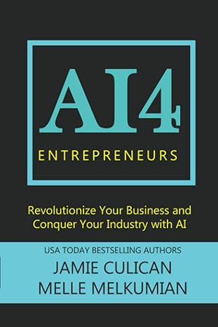 ai4 entreprenuers revolutionize your business and conquer your industry with ai 1st edition jamie culican