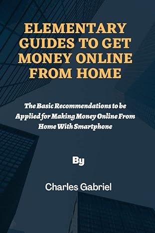 elementary guides to get money online from home the basic recommendations to be applied for making money