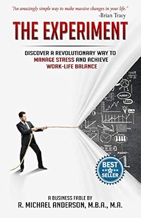 the experiment discover a revolutionary way to manage stress and achieve work life balance 1st edition r