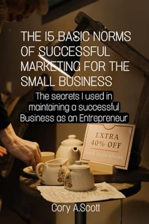 the 15 basic norms of successful marketing for the small business the secrets i used in maintaining a