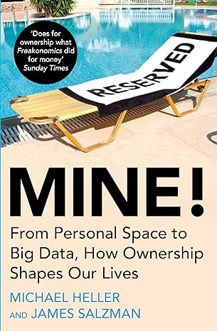 mine from personal space to big data how ownership shapes our lives main edition michael heller ,james