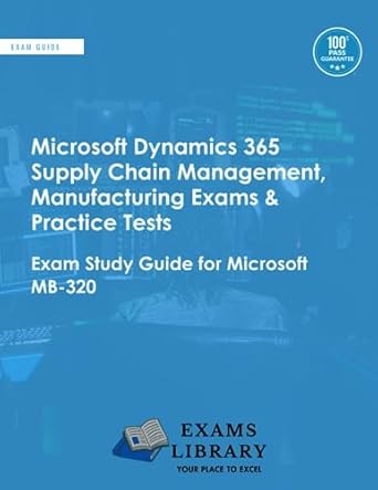 microsoft dynamics 365 supply chain management manufacturing exams and practice tests exam study guide for