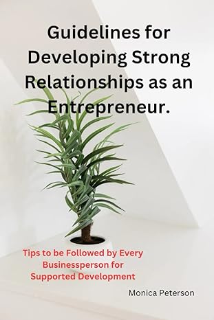 guidelines for developing strong relationships as an entrepreneur tips to be followed by every businessperson