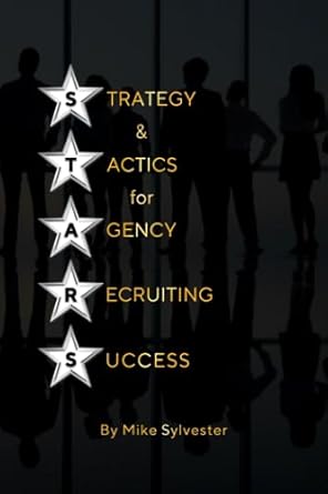 strategy and tactics for agency recruiting 1st edition mike sylvester b0cgyvqf9r, 979-8859428342