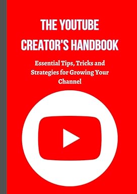 the youtube creators handbook essential tips tricks and strategies for growing your channel 1st edition azhar