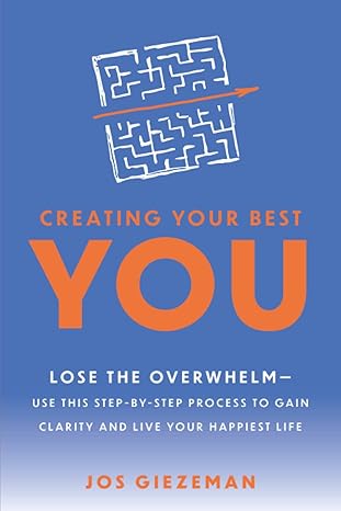 creating your best you lose the overwhelm use this step by step process to gain clarity and live your