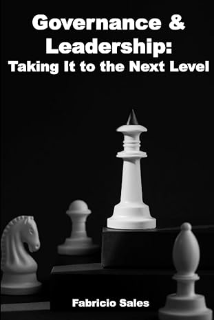 governance and leadership taking it to the next level 1st edition fabricio sales silva b0cgttd1bs,