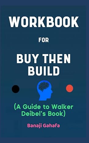 workbook for buy then build by john eldredge your striking guide to doing well in property entrepreneurship