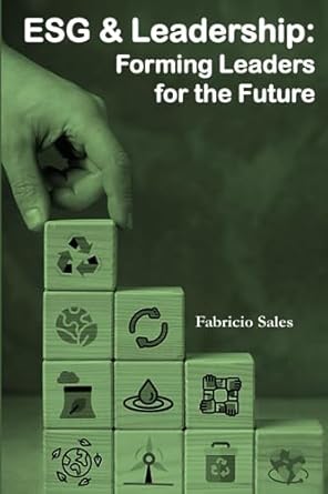 esg and leadership forming leaders for the future 1st edition fabricio sales silva b0cgxrs57w, 979-8859562800