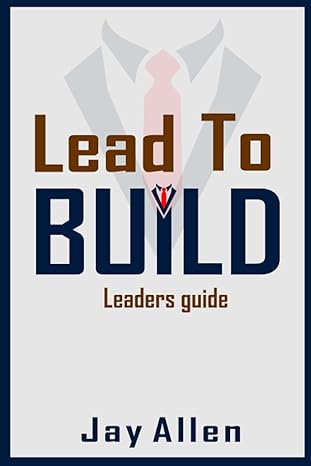 lead to build leaders guide 1st edition jay allen b0brywkkwl, 979-8373308489