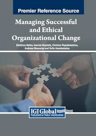 managing successful and ethical organizational change 1st edition dimitrios belias ,ioannis rossidis