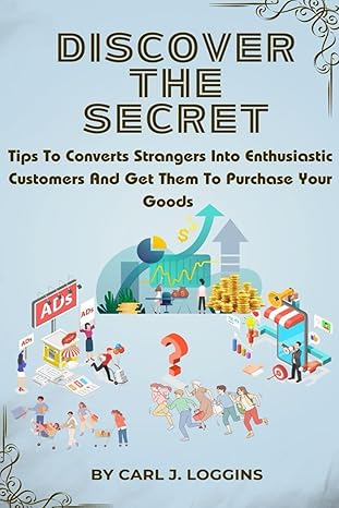 discover the secret tips to convert strangers into enthusiastic customers and get them to purchase your goods