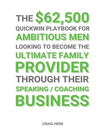 the $62 500 quick win playbook for ambitious men looking to become the ultimate provider through their