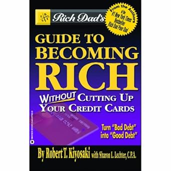 rich dads guide to becoming rich without cutting up your credit cards 1st edition robert t kiyosaki ,sharon l