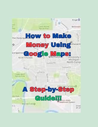 how to make money using google maps a step by step guide 1st edition gaetano t smith b0cl9m8kx5,