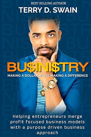 businistry making a dollar while making a difference 1st edition terry d swain b0clltr8q9, 979-8398037296