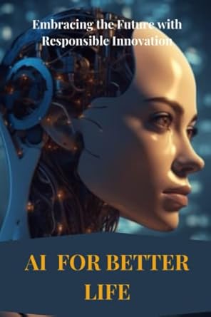 ai for better life the power of artificial intelligence for a brighter future 1st edition abdelhafid el asly