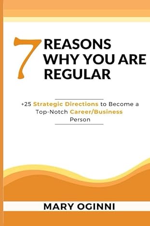 7 reasons why you are regular +25 strategic directions to become a top notch career/business person 1st